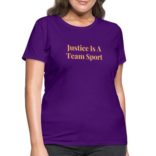 Justice Is A Team Sport - Women's T-Shirt