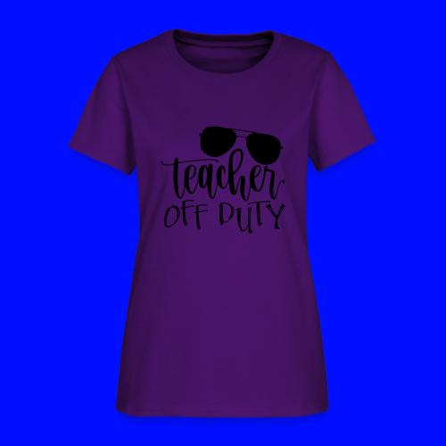 Teacher Off Duty Funny Teacher T-Shirt - Women's T-Shirt
