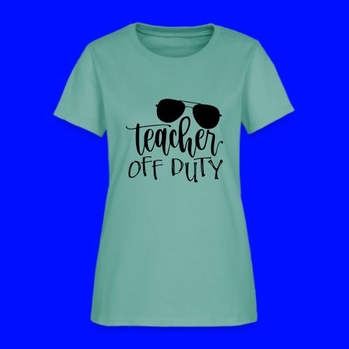 Teacher Off Duty Funny Teacher T-Shirt - Women's T-Shirt