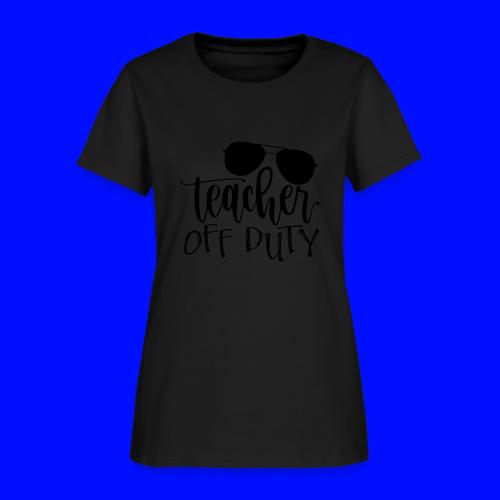 Teacher Off Duty Funny Teacher T-Shirt - Women's T-Shirt