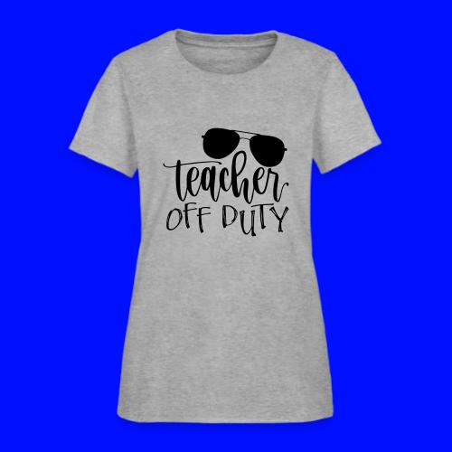 Teacher Off Duty Funny Teacher T-Shirt - Women's T-Shirt