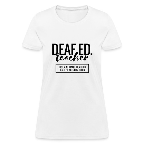 Cool Deaf Ed. Teacher Funny Teacher T-Shirt - Women's T-Shirt