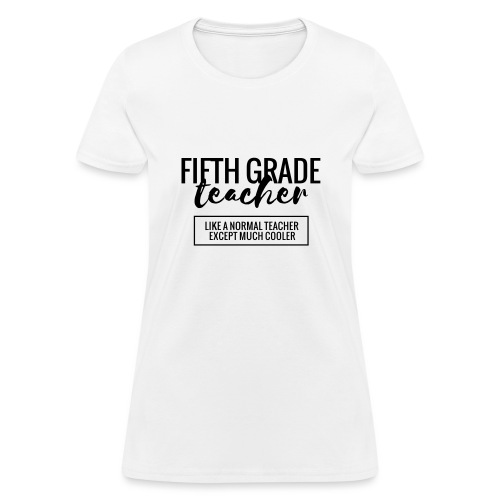 Cool 5th Grade Teacher Funny Teacher T-Shirt - Women's T-Shirt