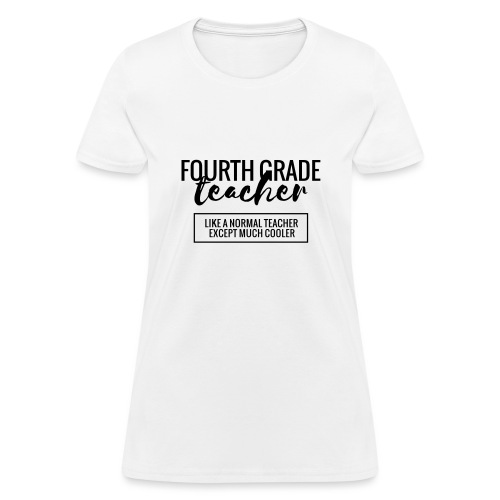 Cool 4th Grade Teacher Funny Teacher T-Shirt - Women's T-Shirt