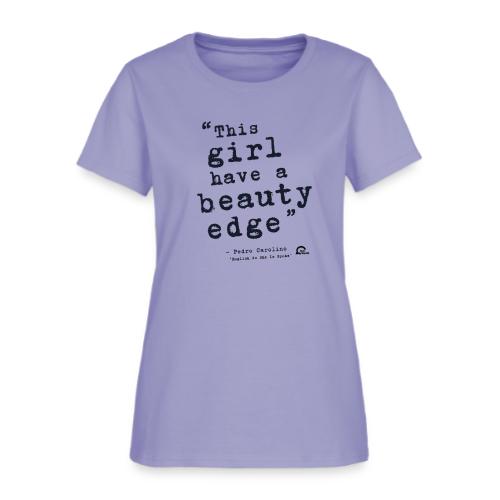 This girl have a beauty edge - Women's T-Shirt