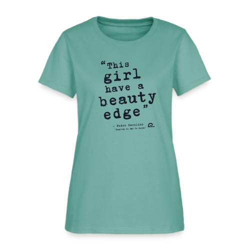 This girl have a beauty edge - Women's T-Shirt