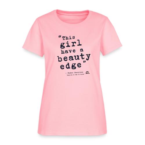 This girl have a beauty edge - Women's T-Shirt