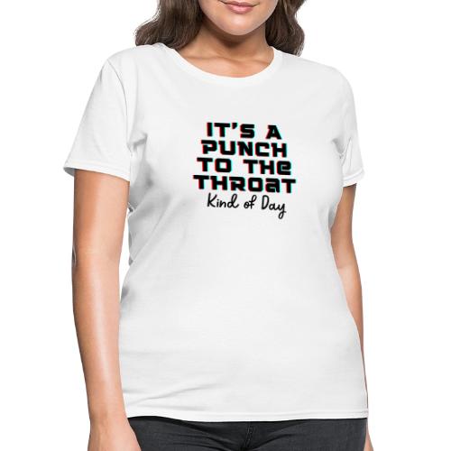 Punch to the Throat - Women's T-Shirt