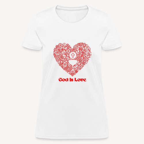 GOD IS LOVE - Women's T-Shirt