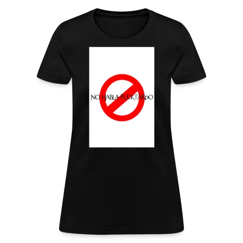 No Habla Fucktardo - Women's T-Shirt