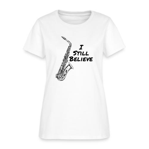 I Still Believe - Women's T-Shirt