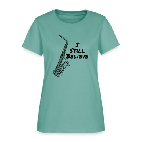 I Still Believe - Women's T-Shirt