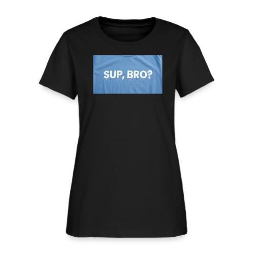 SUP BRO TEE - Women's T-Shirt