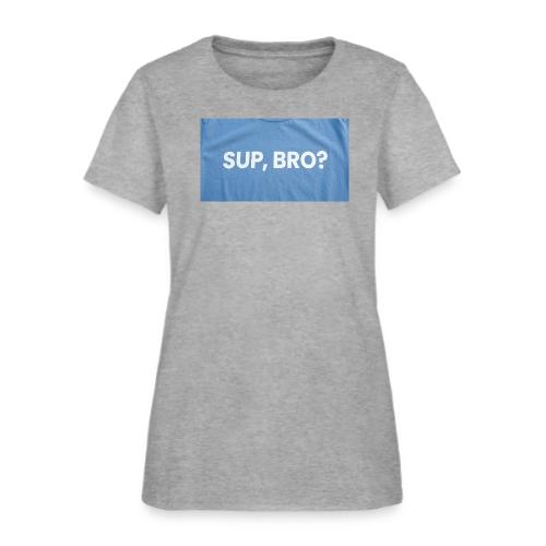 SUP BRO TEE - Women's T-Shirt