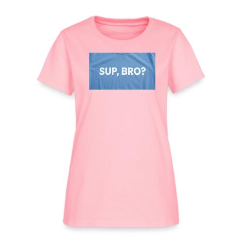 SUP BRO TEE - Women's T-Shirt