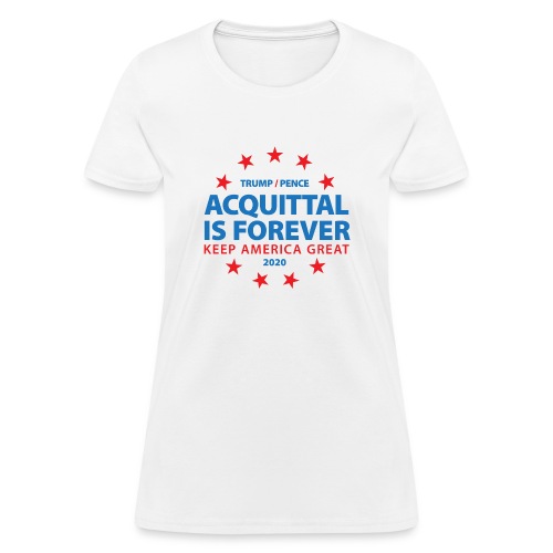 Acquittal Is Forever Trump 2020 - Women's T-Shirt