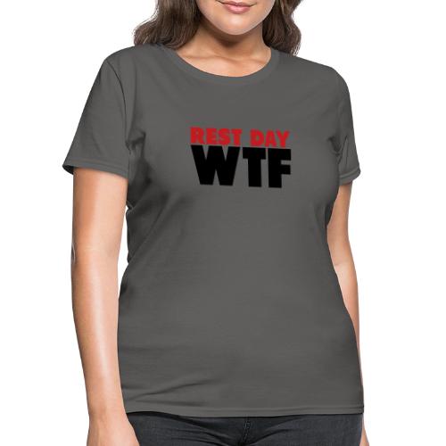 Rest Day WTF - Women's T-Shirt