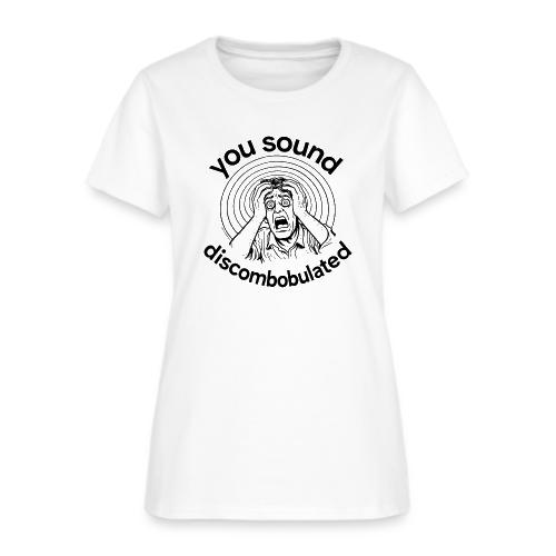 You Sound Discombobulated - Women's T-Shirt