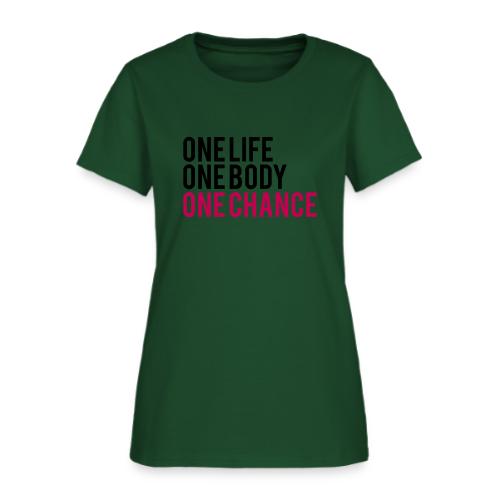 One Life One Body One Chance - Women's T-Shirt