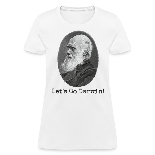Lets Go Darwin - Charles Darwin Image - Women's T-Shirt