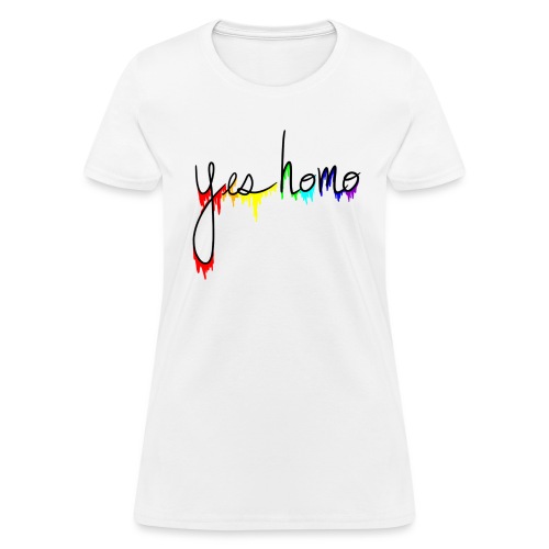 Yes Homo Rainbow Drip - Women's T-Shirt