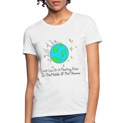 We live on a floating rock sis - Women's T-Shirt