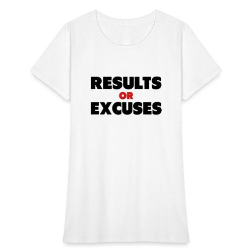 Results Or Excuses - Women's T-Shirt