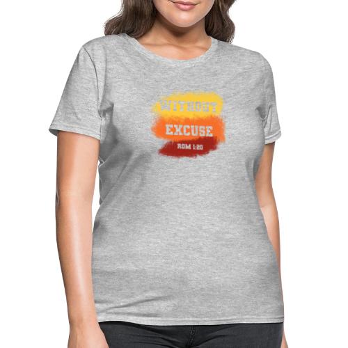 Without Excuse - Romans 1:20 - Women's T-Shirt