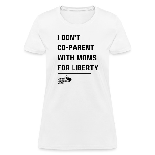 I Don't Co-Parent with Mom's For Liberty - Black - Women's T-Shirt