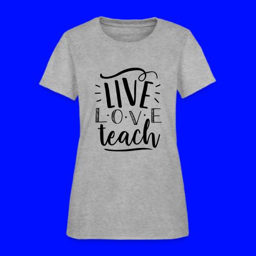 Live Love Teach Cute Teacher T-Shirts - Women's T-Shirt