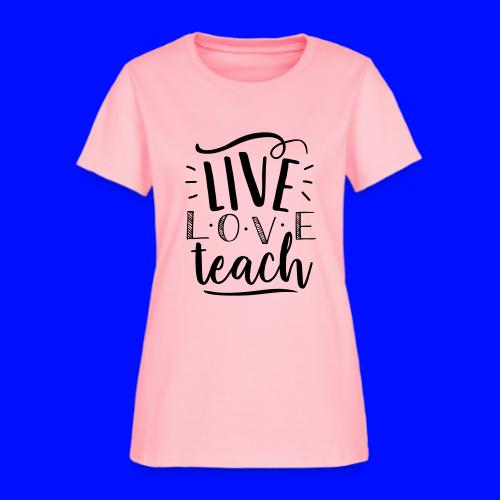 Live Love Teach Cute Teacher T-Shirts - Women's T-Shirt
