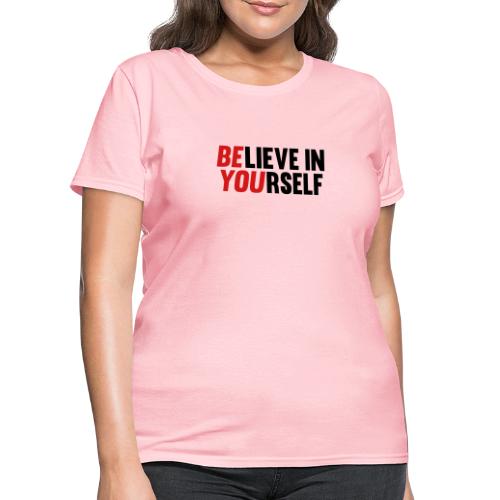 Believe in Yourself - Women's T-Shirt