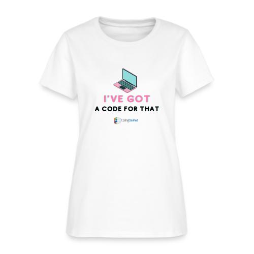 I've Got a Code for That Coding Clarified - Women's T-Shirt