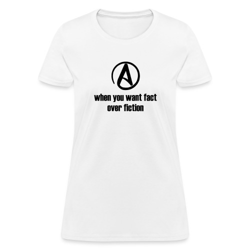 atheism:fact over fiction - Women's T-Shirt