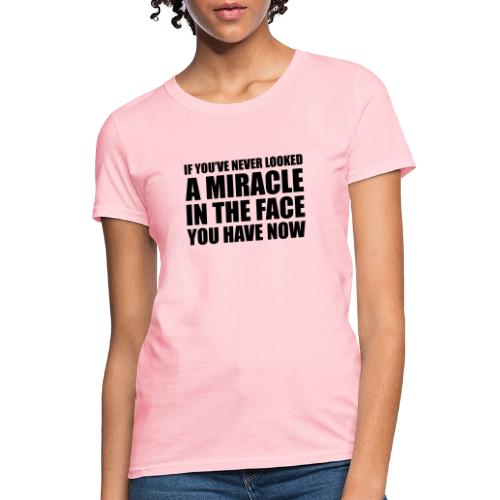 Proof: You Have Now - Women's T-Shirt