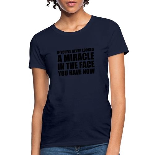 Proof: You Have Now - Women's T-Shirt