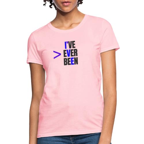 Better Than I've Ever Been - Women's T-Shirt