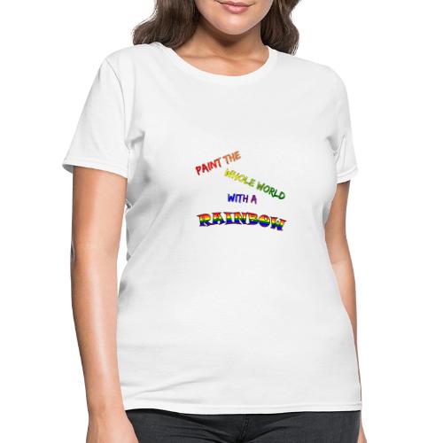 Paint The Whole World With A Rainbow - Women's T-Shirt
