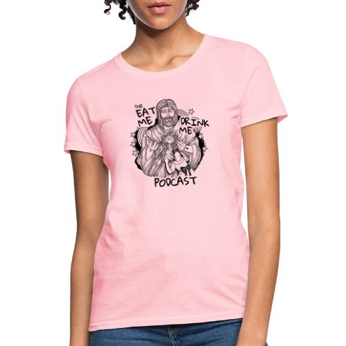Eat Me Drink Me Podcast revamped logo - Women's T-Shirt