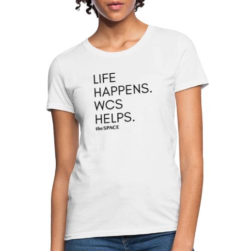Life Happens, WCS Helps - Women's T-Shirt