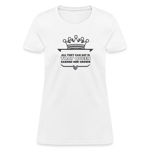 Earned crown queen - Women's T-Shirt