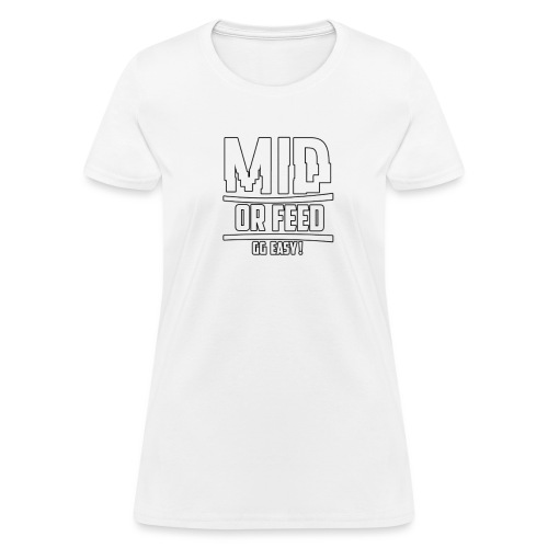 MID OR FEED - Women's T-Shirt