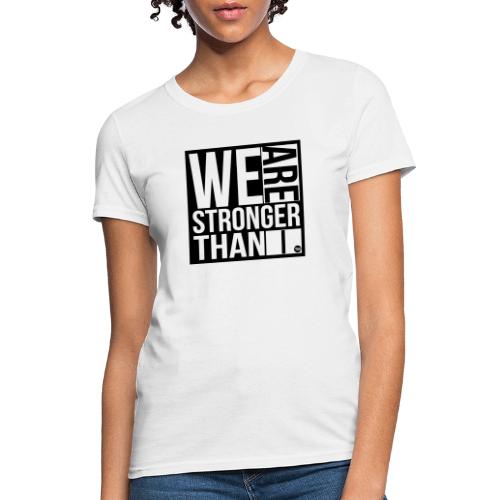 We Are Stronger Than I - Women's T-Shirt