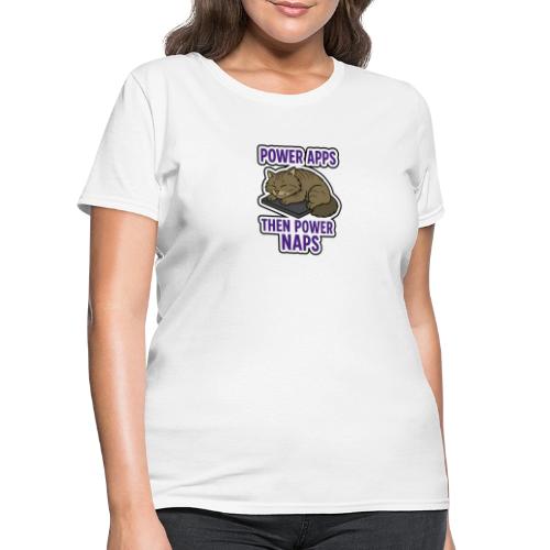 Power Naps Then Power Apps - Women's T-Shirt