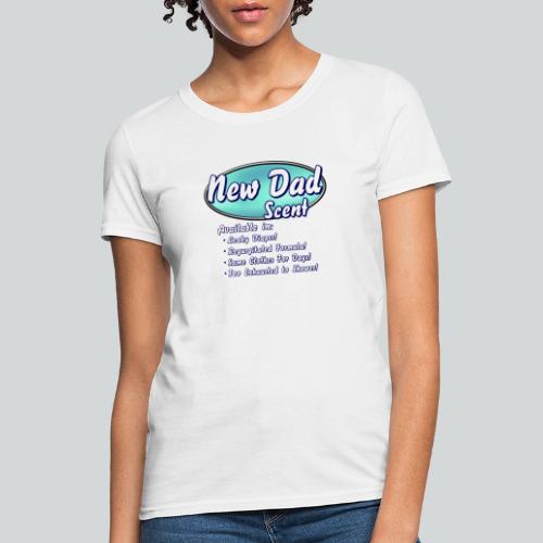 New Dad Scent - Women's T-Shirt