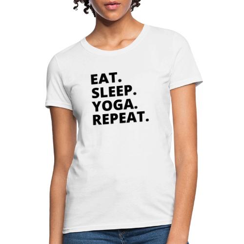 Eat Sleep Yoga: Yoga Apparel & Mindful Merch - Women's T-Shirt