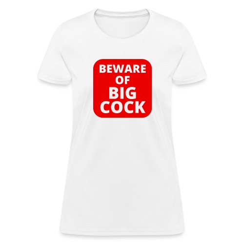 Beware Of Big Cock - Red Warning Sign - Women's T-Shirt