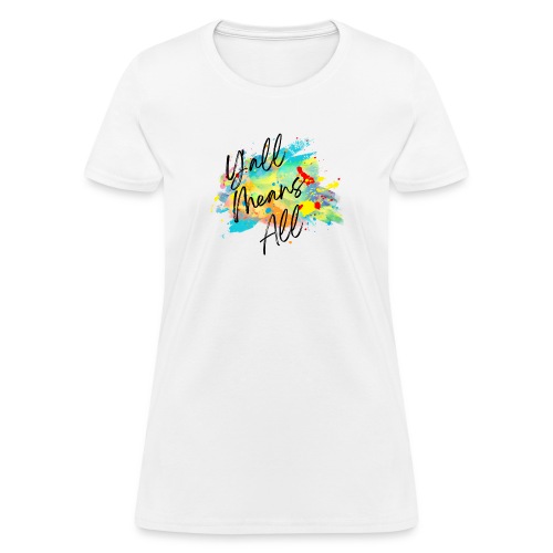 Y'all Means All - Women's T-Shirt
