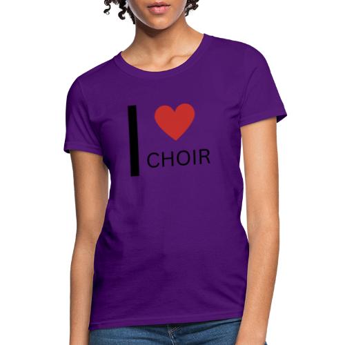 I Love Choir - Women's T-Shirt