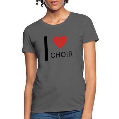 I Love Choir - Women's T-Shirt